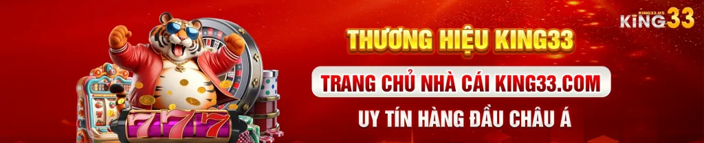 Thương HIệu King33 | Trang Chủ Nhà Cái King33.com Uy Tín Hàng Đầu Châu Á